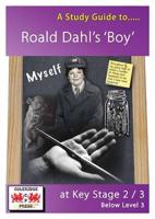 Myself- A Study Guide to Roald Dahl's Boy at Key Stage 2 T
