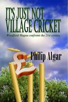 It's Just Not Village Cricket