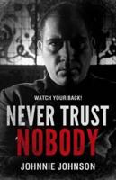Never Trust Nobody
