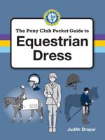 The Pony Club Pocket Guide to Equestrian Dress