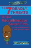The 7 Deadly Threats to Your Recruitment/search Firm in the New Economy & How to Avoid Them