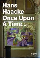 Hans Haacke - Once Upon a Time ...