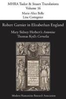 Robert Garnier in Elizabethan England: Mary Sidney Herbert's 'Antonius' and Thomas Kyd's 'Cornelia'