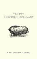 Trott's Porcine Miscellany