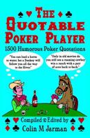 The Quotable Poker Player - Funny Poker Quotes from Stud to Hold Em