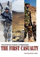 The First Casualty: The American Invasion of Afghanistan
