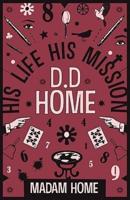 D D Home: His Life His Mission