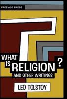 What Is Religion? and Other Writings.