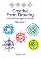 Creative Form Drawing With Children Aged 10-12 Years. Workbook 2