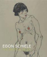 Egon Schiele - The Radical Nude