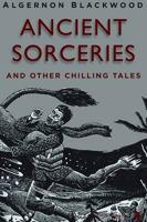 Ancient Sorceries and Chilling Tales