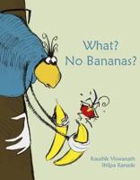 What? No Bananas?
