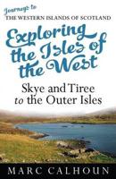 Exploring the Isles of the West Skye and Tiree to the Outer Isles