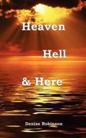 Heaven Hell & Here