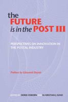 The Future Is in the Post. Volume III Perspectives on Innovation in the Postal Industry
