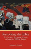 Reworking the Bible: The Literary Reception-History of Fourteen Biblical Stories