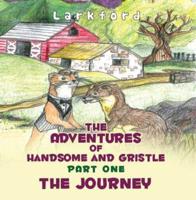 The Adventures of Handsome and Gristle. Part One The Journey