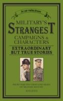 Military's Strangest Campaigns & Characters