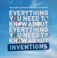 Everything You Need to Know About Everything You Need to Know About Inventions