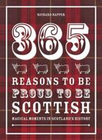 365 Reasons to Be Proud to Be Scottish