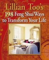 Lillian Too's 198 Feng Shui Ways to Transform Your Life