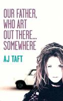 Our Father, Who Art Out There- Somewhere