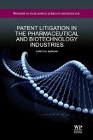Patent Litigation in the Pharmaceutical and Biotechnology Industries