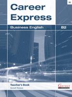 Career Express Business English. B2 Teacher's Book