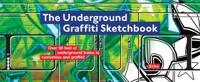 The Underground Graffiti Sketchbook