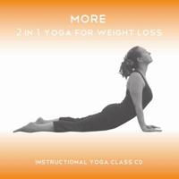 More 2 in 1 Yoga for Weight Loss