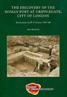 The Discovery of the Roman Fort at Cripplegate, City of London