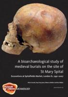 A Bioarchaeological Study of Medieval Burials on the Site of St Mary Spital