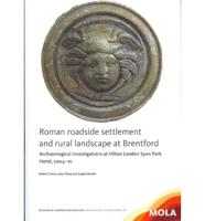 Roman Roadside Settlement and Rural Landscape at Brentford