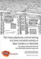 The Hope Playhouse, Animal Baiting and Later Industrial Activity at Bear Gardens on Bankside