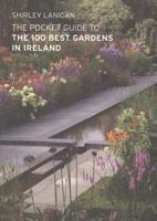 A Pocket Guide to the 100 Best Gardens in Ireland