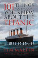 101 Things You Thought You Knew About the Titanic-- But Didn't!