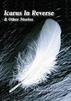 Icarus in Reverse and Other Stories