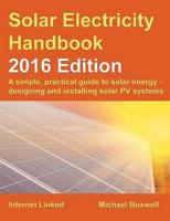 The Solar Electricity Handbook: A Simple, Practical Guide to Solar Energy and Designing and Installing Solar PV Systems 2016