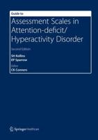 Guide to Assessment Scales in Attention-Deficit/Hyperactivity Disorder : Second Edition