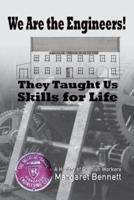 We Are the Engineers!: They Taught Us Skills for Life