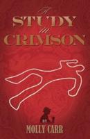 A Study in Crimson - The Further Adventures of Mrs. Watson and Mrs. St Clair Co-Founders of the Watson Fanshaw Detective Agency - With a Supporting