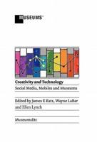 Creativity and Technology: Social Media, Mobiles and Museums