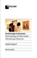 Social Design in Museums: The Psychology of Visitor Studies Volume One