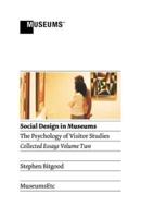 Social Design in Museums: The Psychology of Visitor Studies Volume Two