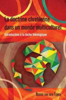 La Doctrine Chretienne Dans Un Monde Multiculturel: Introduction à la tâche théologique