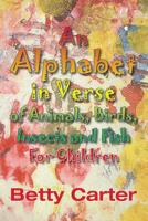 An Alphabet in Verse of Animals, Birds, Insects and Fish for Children