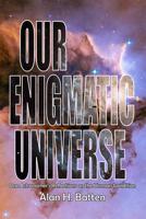 Our Enigmatic Universe
