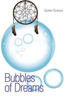 Bubbles of Dreams