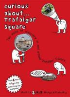 Curious About ... Trafalgar Square