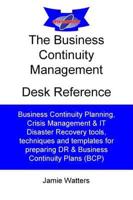 The Business Continuity Management Desk Reference